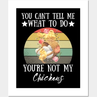 You Can't Tell Me What To Do You're Not My Chickens, Funny Farmer Chicken Lover Gift Posters and Art